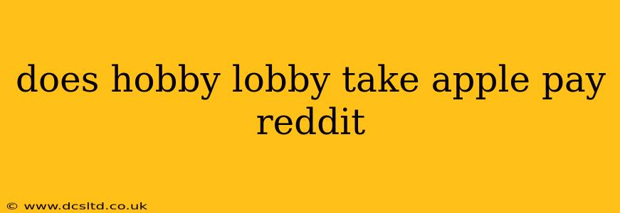 does hobby lobby take apple pay reddit