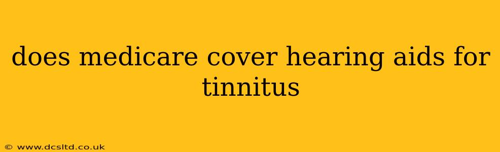 does medicare cover hearing aids for tinnitus