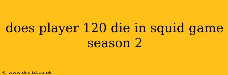 does player 120 die in squid game season 2