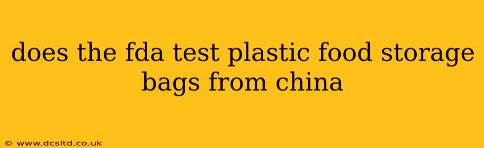 does the fda test plastic food storage bags from china