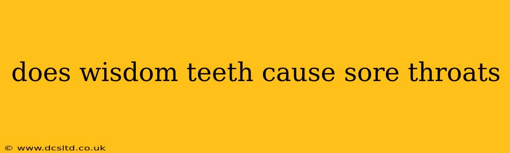 does wisdom teeth cause sore throats