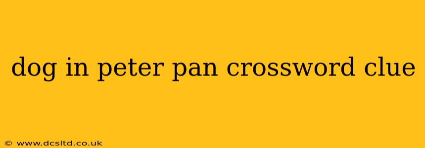 dog in peter pan crossword clue