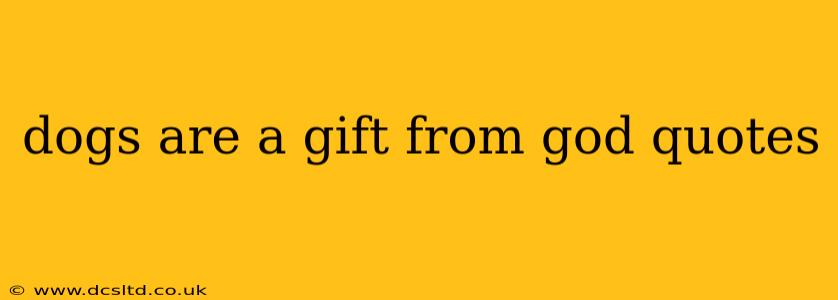 dogs are a gift from god quotes