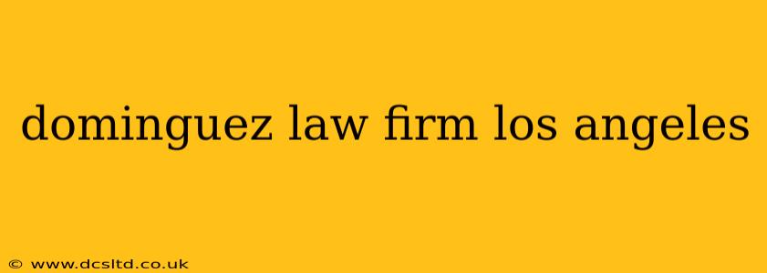 dominguez law firm los angeles