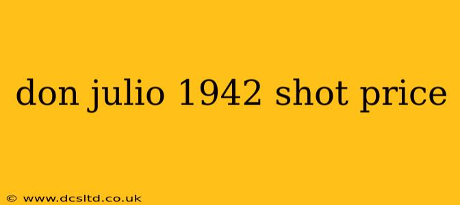 don julio 1942 shot price