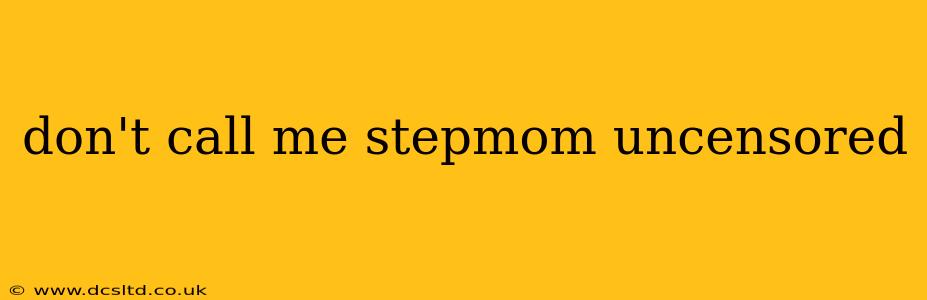 don't call me stepmom uncensored don't call me stepmom uncensored
