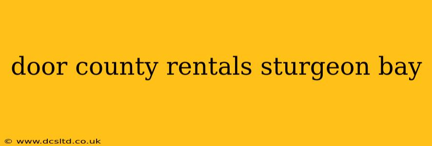 door county rentals sturgeon bay