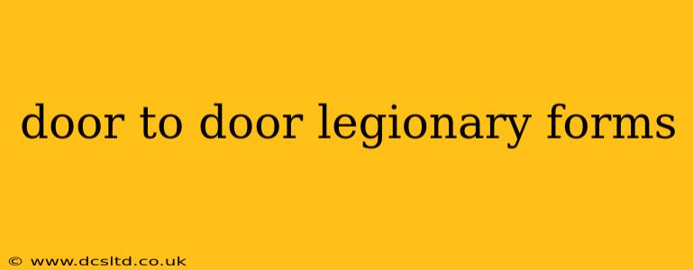 door to door legionary forms