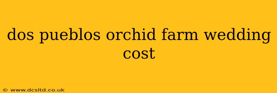 dos pueblos orchid farm wedding cost