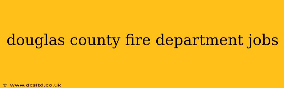 douglas county fire department jobs