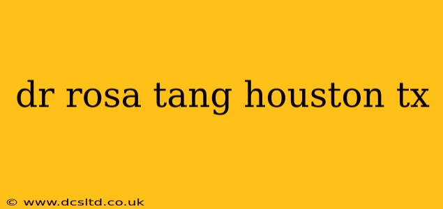 dr rosa tang houston tx