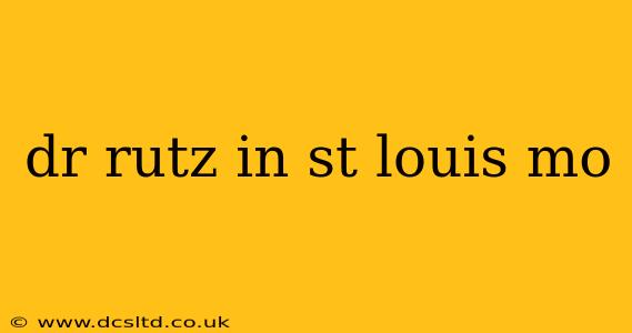 dr rutz in st louis mo