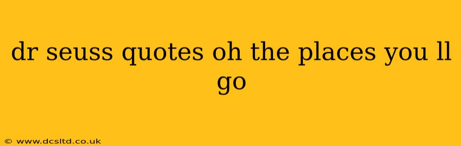 dr seuss quotes oh the places you ll go