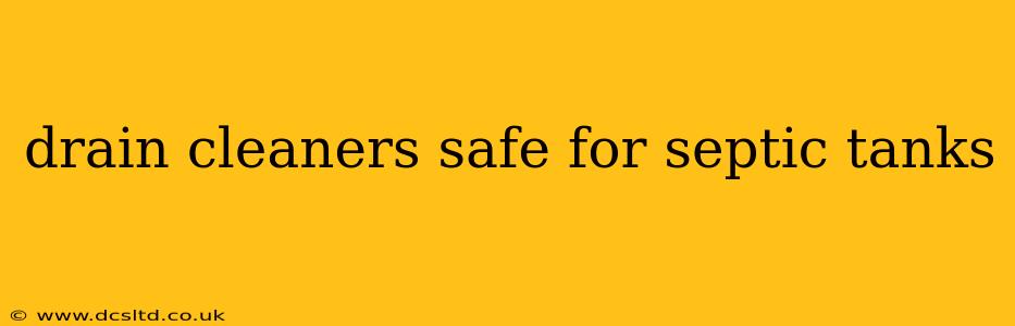 drain cleaners safe for septic tanks