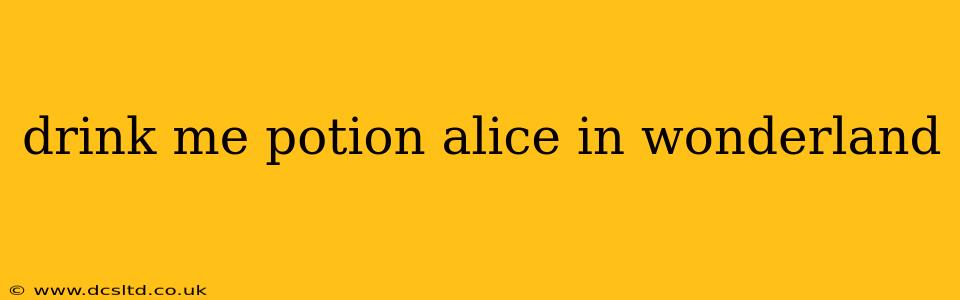 drink me potion alice in wonderland