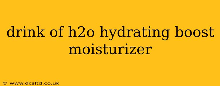 drink of h2o hydrating boost moisturizer