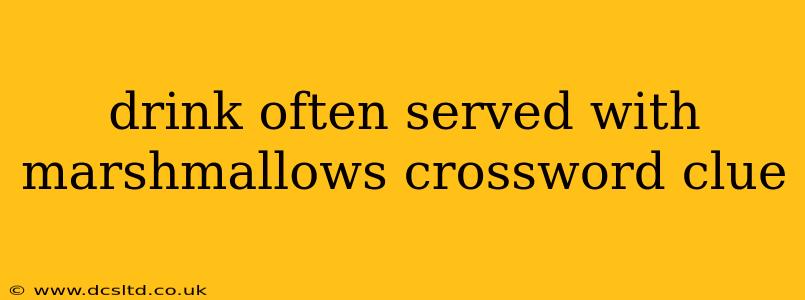 drink often served with marshmallows crossword clue