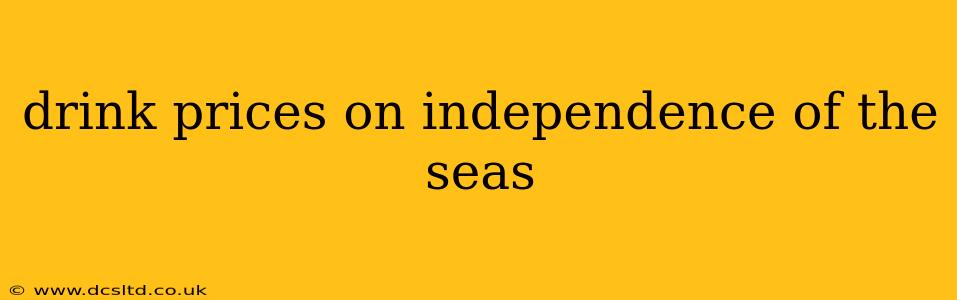 drink prices on independence of the seas