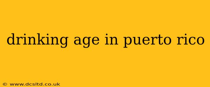 drinking age in puerto rico