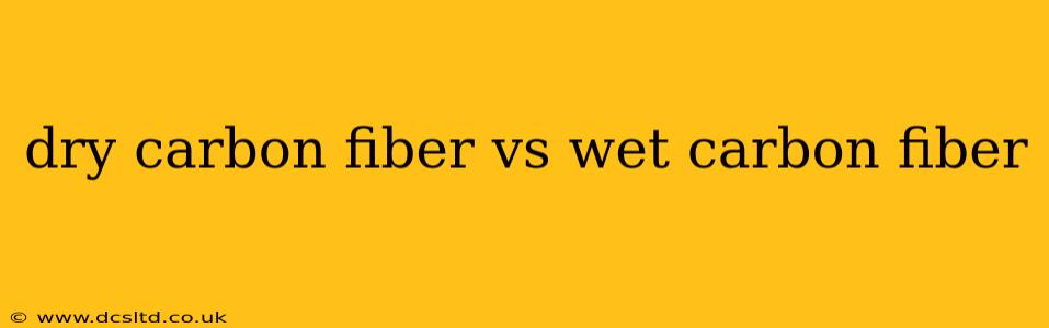 dry carbon fiber vs wet carbon fiber