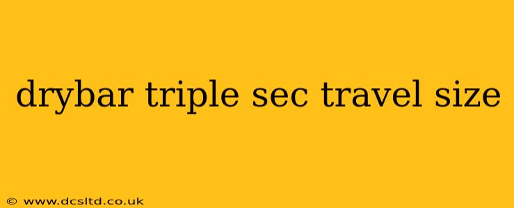 drybar triple sec travel size