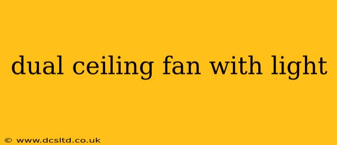 dual ceiling fan with light