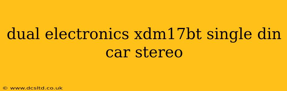 dual electronics xdm17bt single din car stereo