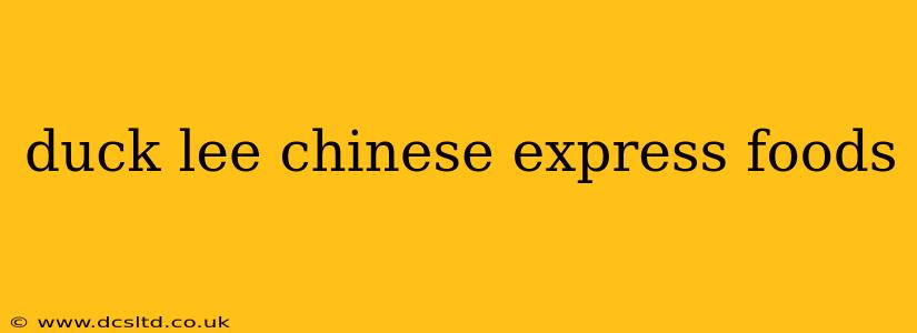 duck lee chinese express foods