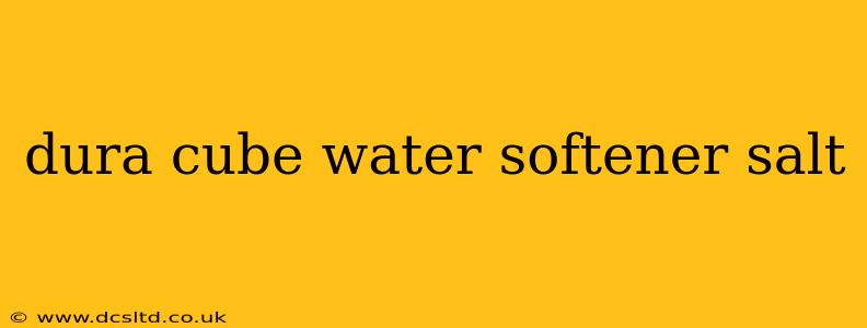 dura cube water softener salt