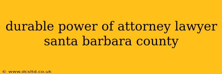durable power of attorney lawyer santa barbara county