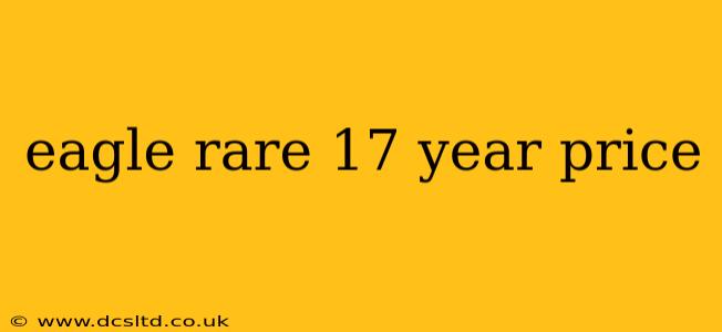 eagle rare 17 year price