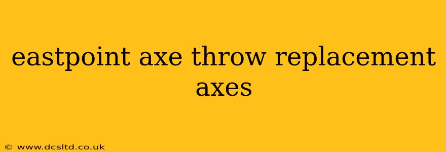 eastpoint axe throw replacement axes