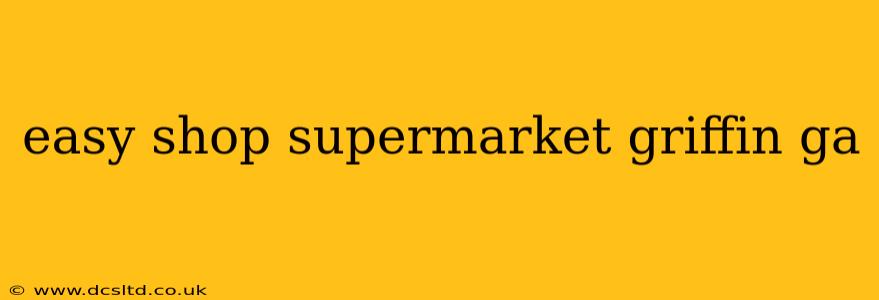 easy shop supermarket griffin ga