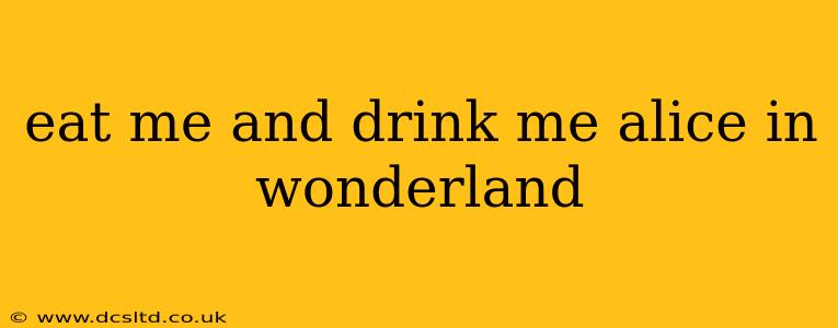 eat me and drink me alice in wonderland
