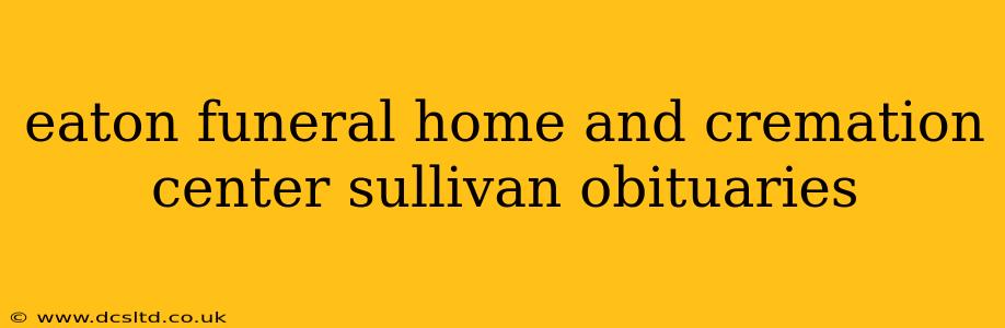 eaton funeral home and cremation center sullivan obituaries