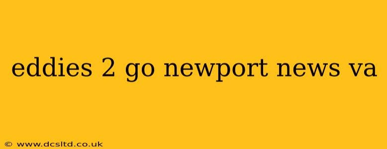 eddies 2 go newport news va