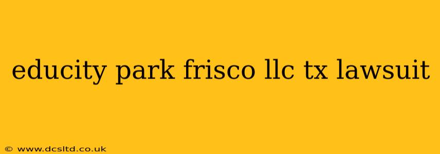 educity park frisco llc tx lawsuit