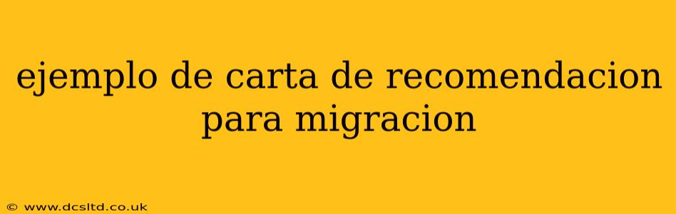 ejemplo de carta de recomendacion para migracion