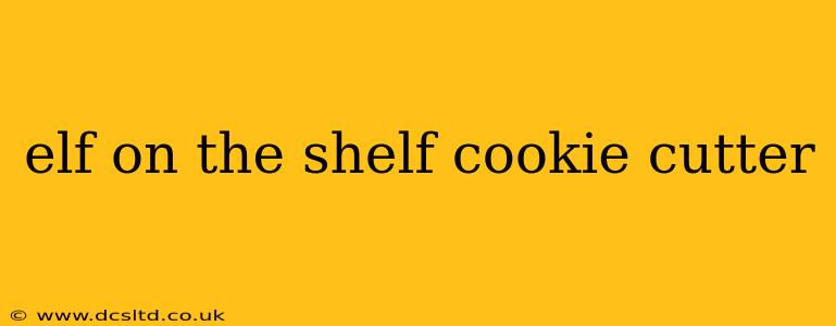 elf on the shelf cookie cutter