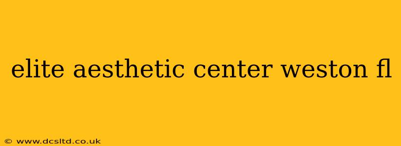 elite aesthetic center weston fl