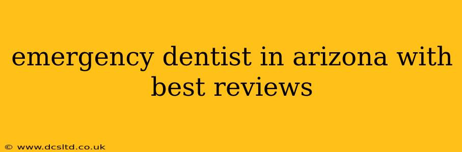 emergency dentist in arizona with best reviews
