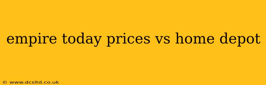 empire today prices vs home depot
