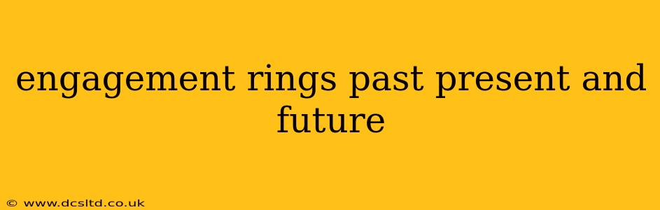engagement rings past present and future