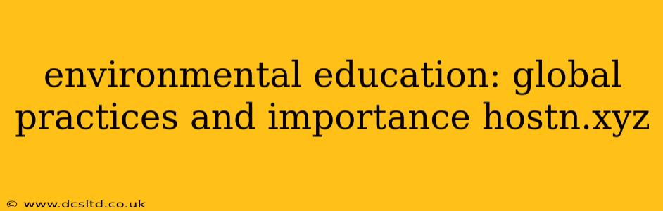 environmental education: global practices and importance hostn.xyz