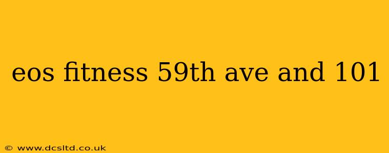 eos fitness 59th ave and 101