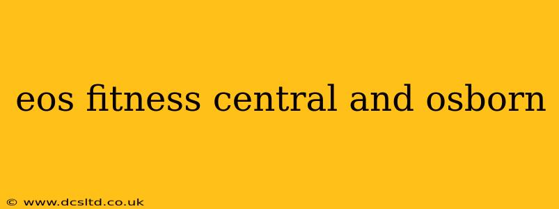 eos fitness central and osborn
