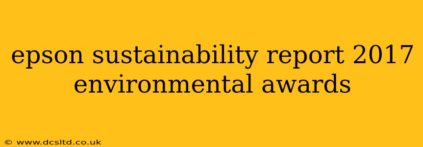 epson sustainability report 2017 environmental awards