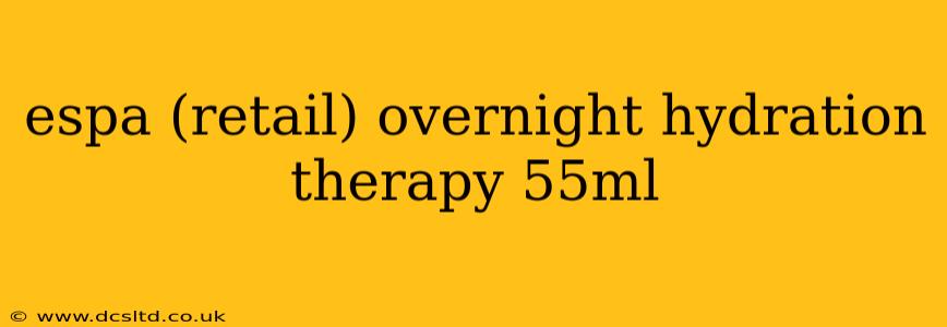 espa (retail) overnight hydration therapy 55ml