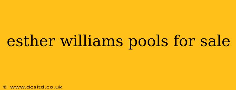 esther williams pools for sale