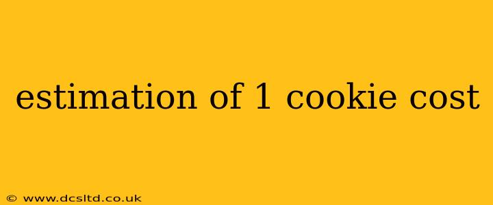 estimation of 1 cookie cost